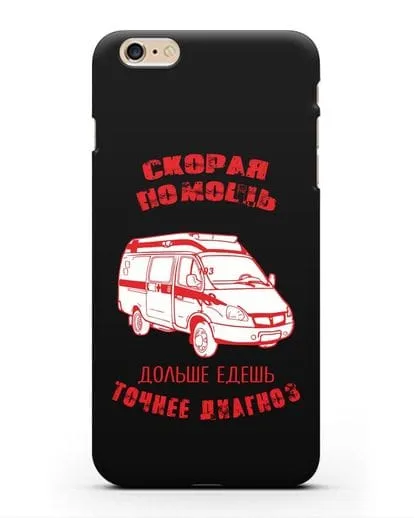 Чехол с картинкой Скорая помощь. Дольше едешь точнее диагноз силиконовый для iPhone 6 Plus