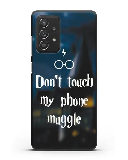 Чехол с надписью Don't touch my phone muggle силиконовый для Samsung Galaxy A53