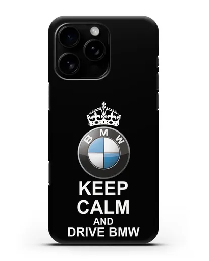Чехол с надписью Keep Calm and Drive BMW силиконовый для iPhone 16 Pro Max