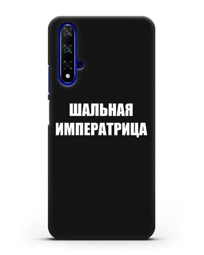 Чехол с надписью Шальная императрица силиконовый для Honor 20