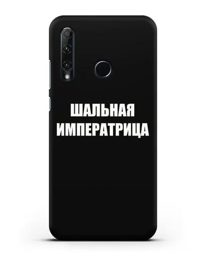 Чехол с надписью Шальная императрица силиконовый для Honor 20e