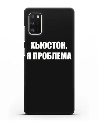 Чехол с надписью Хьюстон, я проблема силиконовый для Samsung Galaxy A41 [SM-A415F]