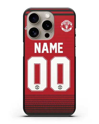Именной чехол Манчестер Юнайтед с фамилией и номером (сезон 2018-2019) красная форма силиконовый для iPhone 15 Pro