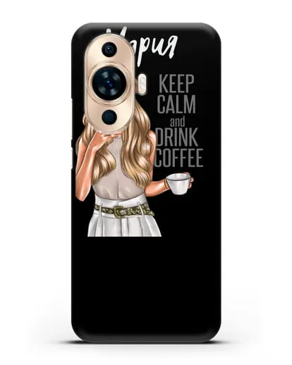 Именной чехол Девушка в берете с кофе и надписью Keep calm and drink coffee силиконовый для Huawei Nova 11