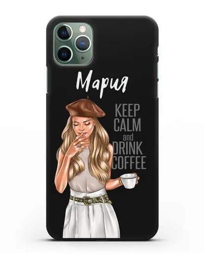 Именной чехол Девушка в берете с кофе и надписью Keep calm and drink coffee силиконовый для iPhone 11 Pro Max