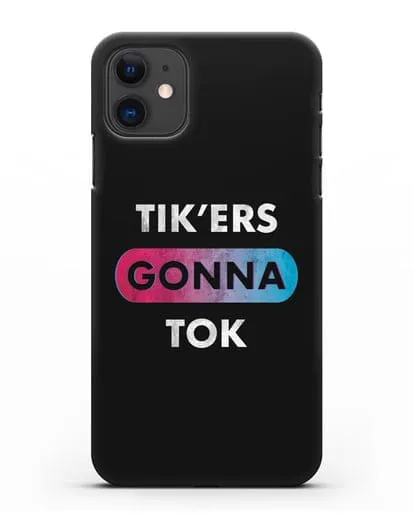 Чехол TikTok (ТикТок) - Tikers gonna tok силиконовый для iPhone 11