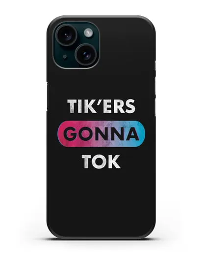 Чехол TikTok (ТикТок) - Tikers gonna tok силиконовый для iPhone 15