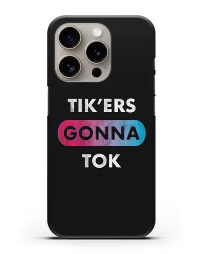 Чехол TikTok (ТикТок) - Tikers gonna tok силиконовый для iPhone 15 Pro