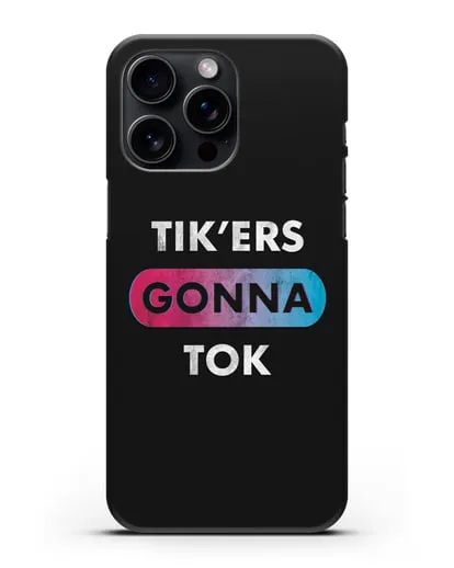 Чехол TikTok (ТикТок) - Tikers gonna tok силиконовый для iPhone 15 Pro Max