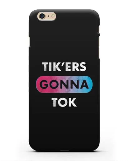Чехол TikTok (ТикТок) - Tikers gonna tok силиконовый для iPhone 6s Plus