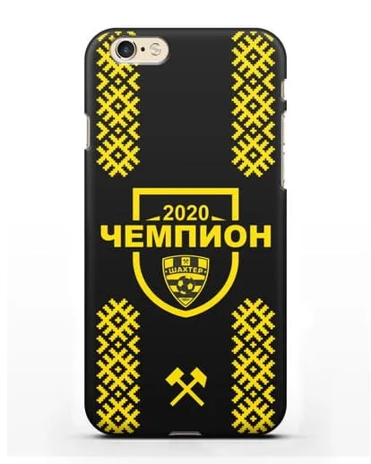 Чехол ФК Шахтёр Солигорск Чемпион 2020 силиконовый для iPhone 6